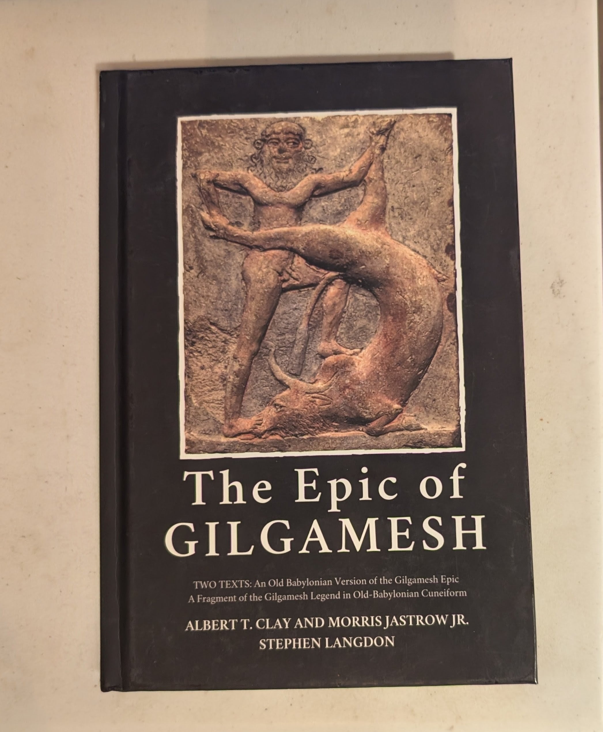 The Epic of Gilgamesh by Albert T. Clay, Morris Jastrow Jr., and Stephen Langdon