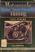 Motorcycle Tuning: Two‑Stroke (John Robinson, Heinemann Newnes, 1986/1988)
