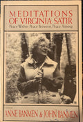 Meditations of Virginia Satir: Peace Within, Peace Between, Peace Among