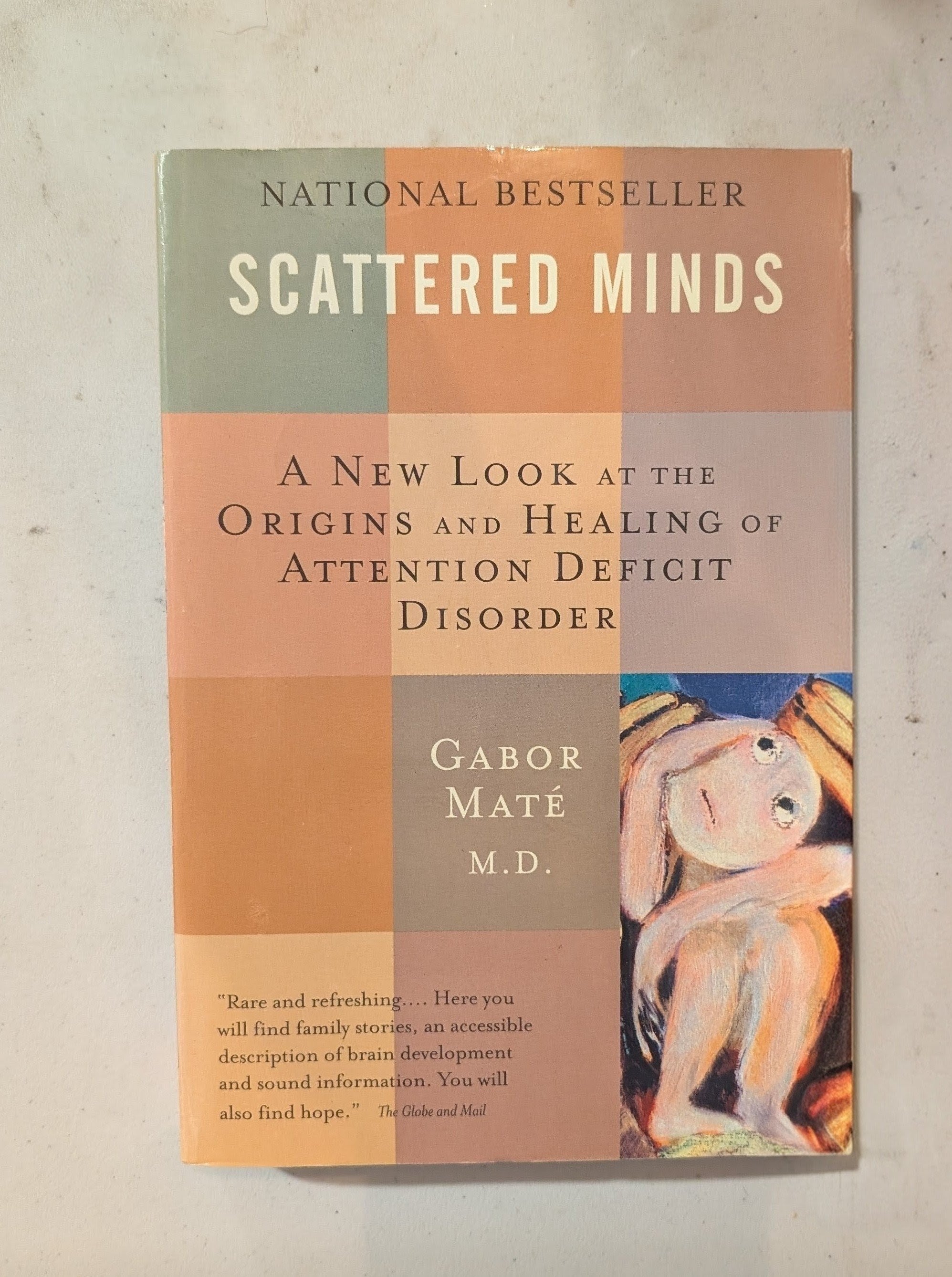 Scattered Minds: A New Look at the Origins and Healing of Attention Deficit Disorder