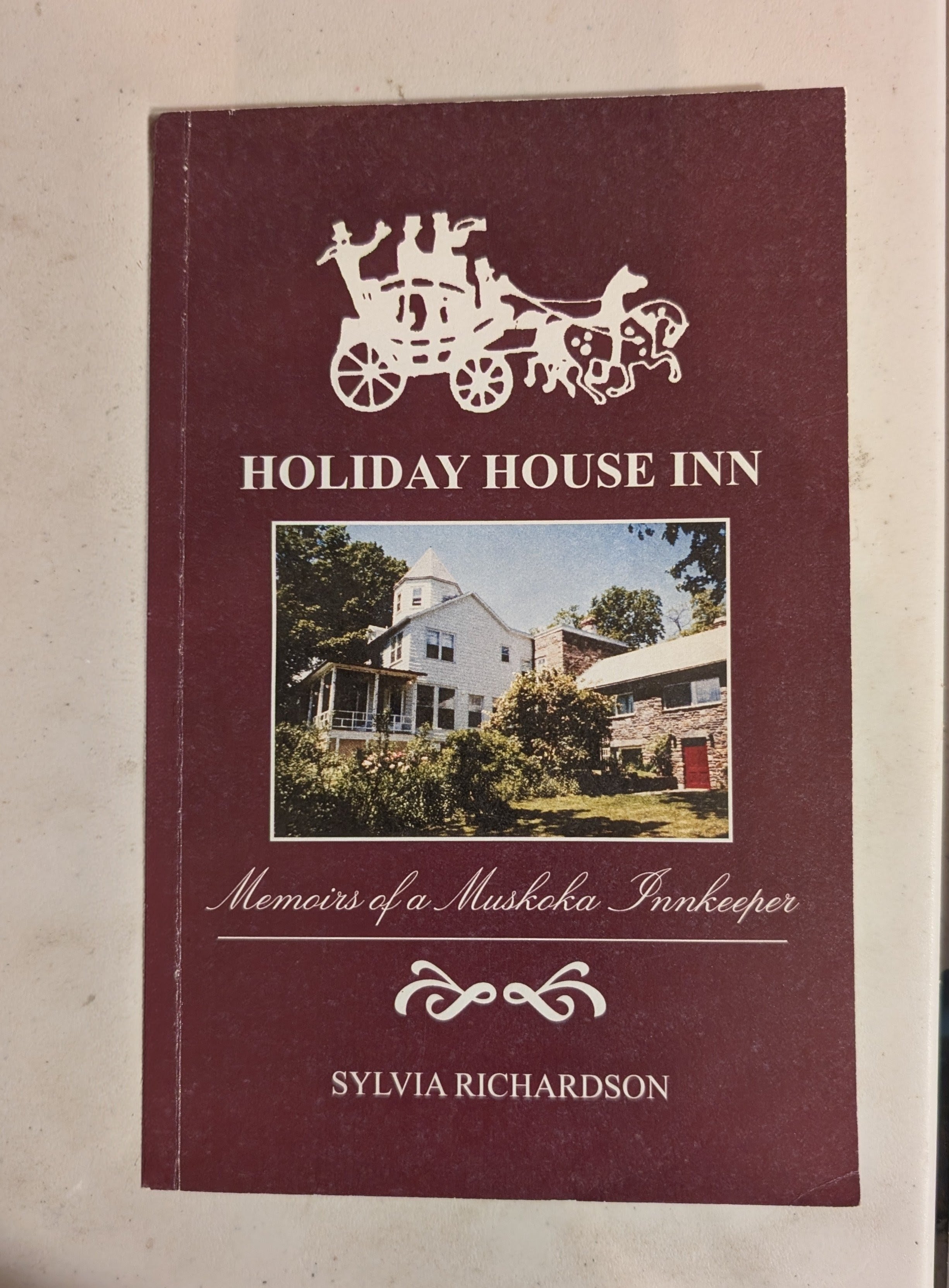 Holiday House Inn Memoirs of a Muskoka Innkeeper by Sylvia Richardson